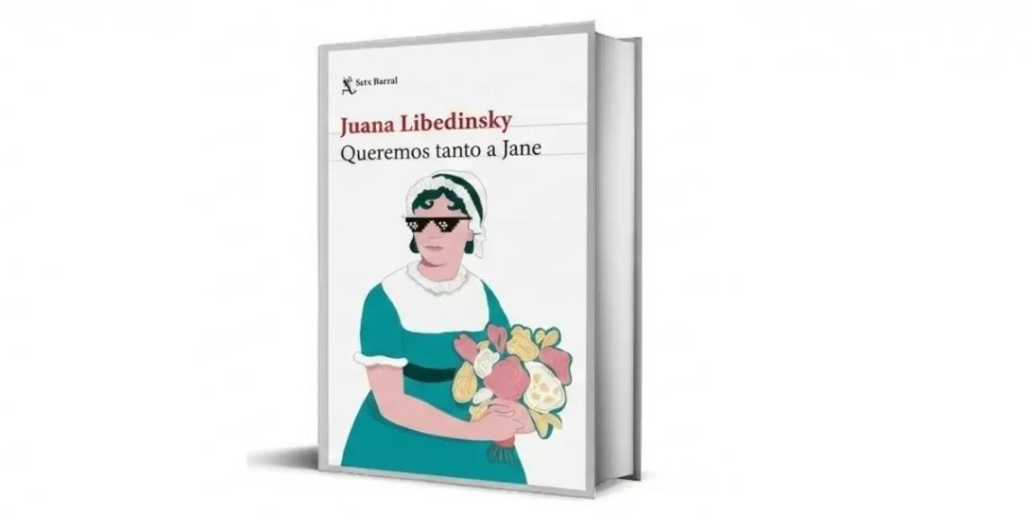 ‘Queremos tanto a Jane’: el delirio personal y literario de Juana Libedinsky para enamorarse de Jane Austen